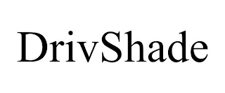 DRIVSHADE