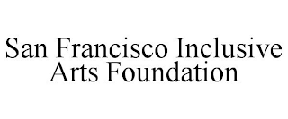 SAN FRANCISCO INCLUSIVE ARTS FOUNDATION