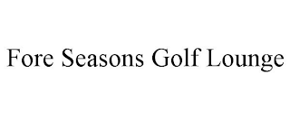 FORE SEASONS GOLF LOUNGE