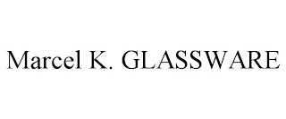 MARCEL K. GLASSWARE