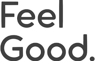 FEEL GOOD.