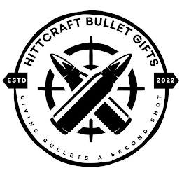 HITTCRAFT BULLET GIFTS GIVING BULLETS A SECOND SHOT