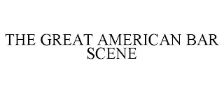 THE GREAT AMERICAN BAR SCENE