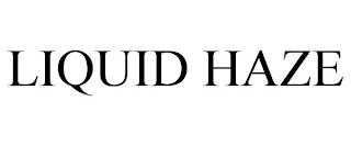 LIQUID HAZE
