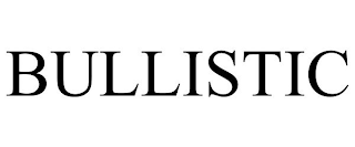 BULLISTIC