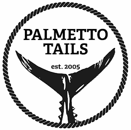 PALMETTO TAILS EST. 2005