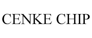 CENKE CHIP