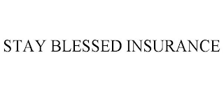 STAY BLESSED INSURANCE