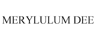 MERYLULUM DEE