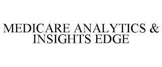 MEDICARE ANALYTICS & INSIGHTS EDGE