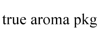 TRUE AROMA PKG