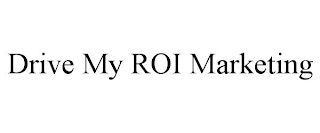 DRIVE MY ROI MARKETING