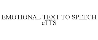 EMOTIONAL TEXT TO SPEECH ETTS