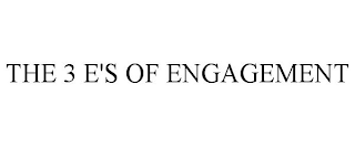 THE 3 E'S OF ENGAGEMENT