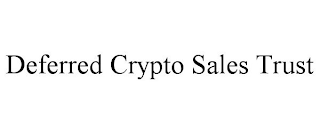 DEFERRED CRYPTO SALES TRUST