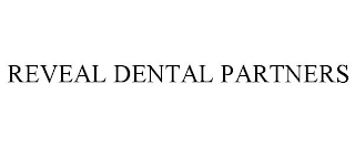 REVEAL DENTAL PARTNERS