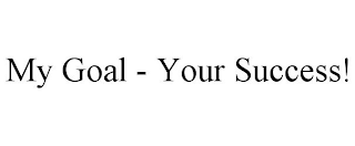 MY GOAL - YOUR SUCCESS!