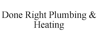 DONE RIGHT PLUMBING & HEATING