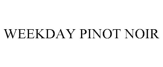 WEEKDAY PINOT NOIR