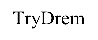TRYDREM