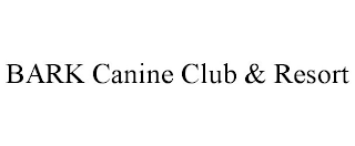 BARK CANINE CLUB & RESORT