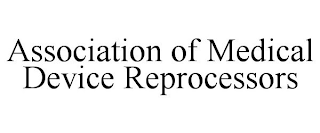 ASSOCIATION OF MEDICAL DEVICE REPROCESSORS