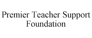 PREMIER TEACHER SUPPORT FOUNDATION