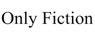 ONLY FICTION