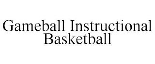 GAMEBALL INSTRUCTIONAL BASKETBALL