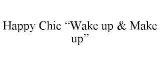 HAPPY CHIC "WAKE UP & MAKE UP"