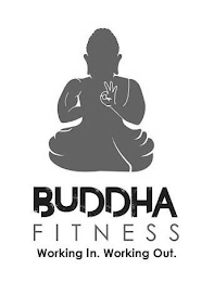 BUDDHA FITNESS WORKING IN. WORKING OUT.