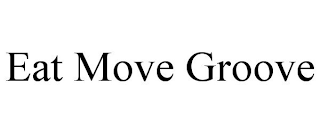 EAT MOVE GROOVE