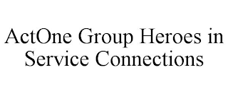 ACTONE GROUP HEROES IN SERVICE CONNECTIONS