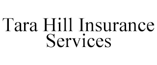 TARA HILL INSURANCE SERVICES