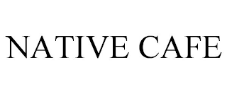 NATIVE CAFE