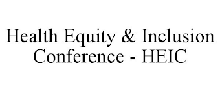 HEALTH EQUITY & INCLUSION CONFERENCE - HEIC