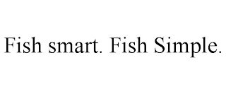 FISH SMART. FISH SIMPLE.