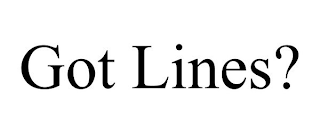 GOT LINES?