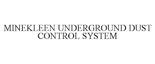 MINEKLEEN UNDERGROUND DUST CONTROL SYSTEM