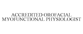 ACCREDITED OROFACIAL MYOFUNCTIONAL PHYSIOLOGIST