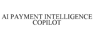 AI PAYMENT INTELLIGENCE COPILOT