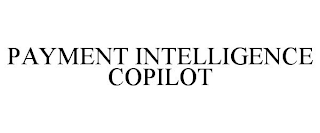 PAYMENT INTELLIGENCE COPILOT