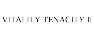 VITALITY TENACITY II