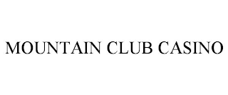 MOUNTAIN CLUB CASINO