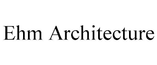 EHM ARCHITECTURE