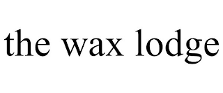 THE WAX LODGE