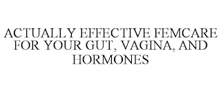 ACTUALLY EFFECTIVE FEMCARE FOR YOUR GUT, VAGINA, AND HORMONES