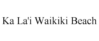 KA LA'I WAIKIKI BEACH