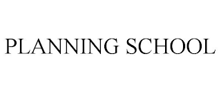 PLANNING SCHOOL