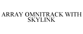 ARRAY OMNITRACK WITH SKYLINK